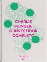 Charlie munger - o investidor completo Charlie munger - o investidor completo
