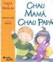Chau Mamá Chau Papá Chau Mamá Chau Papá