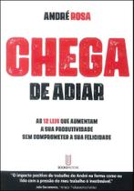 Chega de Adiar: As 12 leis que aumentam a sua produtividade sem comprometer a sua felicidade - Booksfactory Chega de Adiar: As 12 leis que aumentam a sua produtividade sem comprometer a sua felicidade - Booksfactory