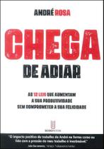 Chega de Adiar: As 12 leis que aumentam a sua produtividade sem comprometer a sua felicidade - Booksfactory Chega de Adiar: As 12 leis que aumentam a sua produtividade sem comprometer a sua felicidade - Booksfactory