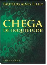 Chega de inquietude! Chega de inquietude!