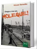 Chegou a tua vez, moleque! Chegou a tua vez, moleque!
