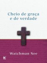 Cheio de graça e de verdade Cheio de graça e de verdade