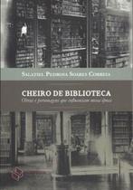 Cheiro de biblioteca: obras e personagens que influenciam nossa época Cheiro de biblioteca: obras e personagens que influenciam nossa época