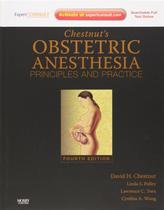 Chestnuts Obstetric Anesthesia: Principles And Practice, 4th Edition