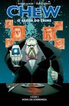 Chew - o Sabor do Crime - Hora da Sobremesa Volume 2