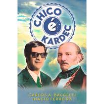 Chico é Kardec - LEEPP