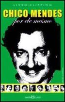 Chico mendes - por ele mesmo