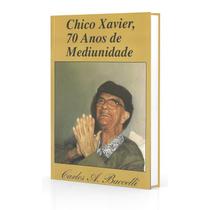 Chico Xavier, 70 Anos de Mediunidade - DIDIER Chico Xavier, 70 Anos de Mediunidade - DIDIER