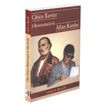 Chico Xavier a Reencarnação de Allan Kardec - LEEPP Chico Xavier a Reencarnação de Allan Kardec - LEEPP
