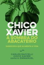 Chico Xavier À Sombra Do Abacateiro - Nova Edição - INTERVIDAS