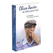 Chico Xavier do Além para Você - Chico Xavier do Além para Você -