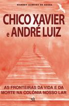 Chico Xavier e André Luiz As Fronteiras da Vida e da Morte na Colônia Nosso Lar