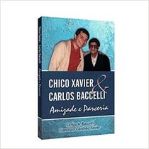 Chico xavier e carlos baccelli: amizade e parceria - EDITORA LEEPP Chico xavier e carlos baccelli: amizade e parceria - EDITORA LEEPP