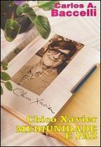 Chico Xavier: Mediunidade e paz Chico Xavier: Mediunidade e paz