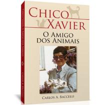 CHICO XAVIER - O AMIGO DOS ANIMAIS -