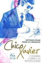 Chico Xavier : O homem, a Obra e as Repercussões Chico Xavier : O homem, a Obra e as Repercussões