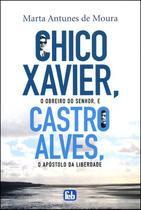 Chico Xavier, o Obreiro do Senhor e Castro Alves o Apóstolo da Liberdade - FEB