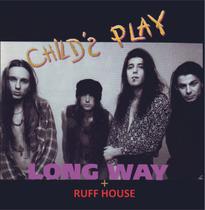 Childs Play - Long Way + Ruff House CD (Bootleg Importado)
