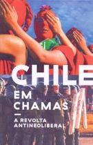 Chile em chamas: a revolta antineoliberal - ELEFANTE EDITORA Chile em chamas: a revolta antineoliberal - ELEFANTE EDITORA