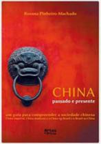 China - passado e presente - um guia para compreender a sociedade chinesa - ARTES E OFICIOS*