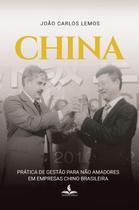 China: prática de gestão para não amadores em empresas chino brasileiras China: prática de gestão para não amadores em empresas chino brasileiras
