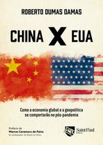 China X EUA: Como a economia global e a geopolítica se comportarão no pós-pandemia - Saint Paul Editora