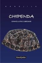 Chipenda: Sonhos, Lutas e Liberdade ( Kandjila,Nandyala)