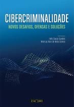 Cibercriminalidade: Novos Desafios, Ofensas e Soluções