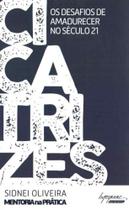 Cicatrizes os desafios de amadurecer no seculo 21 - INTEGRARE Cicatrizes os desafios de amadurecer no seculo 21 - INTEGRARE