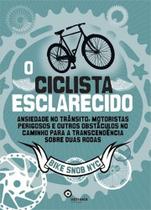 Ciclista Esclarecido, o - Ansiedade no Transito, Motoristas Perigosos e Out - ODISSEIA EDITORIAL