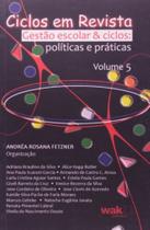 Ciclos em revista - vol. 5 - gestao escolar e cicl - WAK