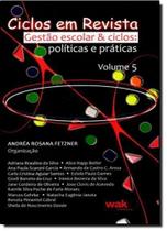 Ciclos em Revista - Vol. 5 - Gestão Escolar e Ciclos - WAK Ciclos em Revista - Vol. 5 - Gestão Escolar e Ciclos - WAK