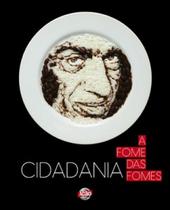 Cidadania - A Fome Das Fomes Cidadania - A Fome Das Fomes