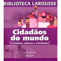 Cidadãos do Mundo - Costumes, Culturas e atividades - Biblioteca Larousse