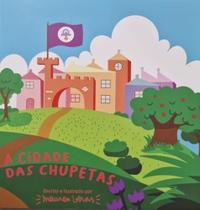 Cidade das Chupetas, A Cidade das Chupetas, A