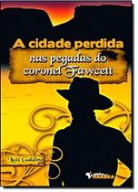 Cidade perdida, a - nas pegadas do coronel fawcett - HARBRA