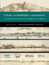 Cidade, sociabilidade e patrimônio - as capitais no império português e no brasil