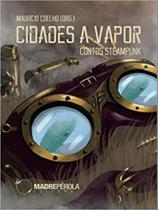 Cidades a vapor - MADREPEROLA EDITORA Cidades a vapor - MADREPEROLA EDITORA