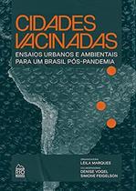 Cidades Vacinadas - Ensaios Urbanos E Ambientais Para Um Bra