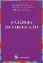 Ciencia da compaixao, a - PALAS ATHENA Ciencia da compaixao, a - PALAS ATHENA