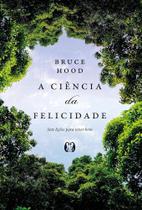 Ciência Da Felicidade, A (The Science Of Happiness)