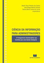Ciência da Informação para Administradores - O protagonismo interdisciplinar que contribui para uma gestão inteligente