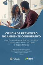 Ciência da Prevenção no Ambiente Corporativo Ciência da Prevenção no Ambiente Corporativo