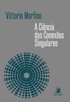 Ciencia Das Conexoes Singulares, A Ciencia Das Conexoes Singulares, A
