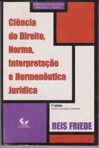 Ciência do Direito, Norma, Interpretação e Hermenêutica Jurídica Ciência do Direito, Norma, Interpretação e Hermenêutica Jurídica