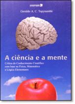 Ciencia e a mente: critica do conhecimento cientifico - COOPMED ED