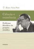 Ciência e Existência: Problemas Filosóficos Da Pesquisa Científica - Contraponto Ciência e Existência: Problemas Filosóficos Da Pesquisa Científica - Contraponto