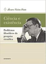 Ciência e Existência - Problemas Filosóficos da Pesquisa Científica