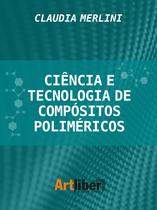Ciência e tecnologia de compósitos poliméricos - Artliber Editora Ltda Ciência e tecnologia de compósitos poliméricos - Artliber Editora Ltda